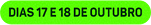 Dias 17 e 18 de outubro